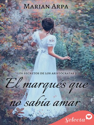 cover image of El marqués que no sabía amar (Los secretos de los aristócratas 3)